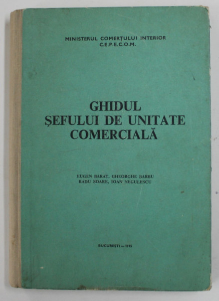 GHIDUL SEFULUI DE UNITATE COMERCIALA de EUGEN BARAT ...IOAN NEGULESCU , 1975