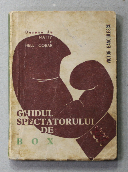 GHIDUL SPECTATORULUI DE BOX de VICTOR STANCULESCU , desene de MATTY si NELL COBAR , 1965