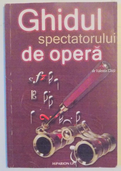 GHIDUL SPECTATORULUI DE OPERA de VALENTIN GHITA , 2006