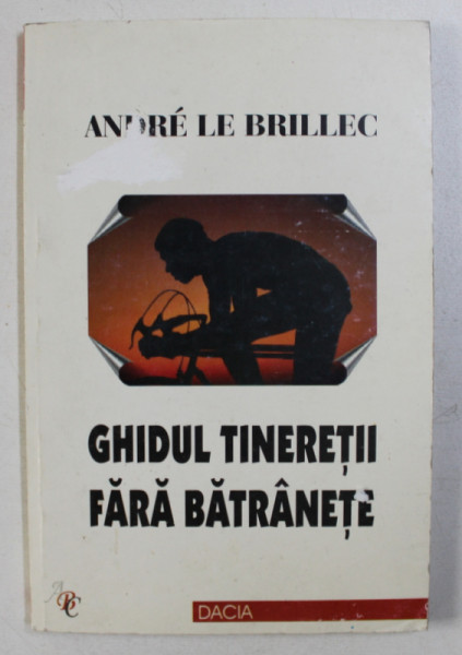 GHIDUL TINERETII FARA BATRANETE de ANDRE LE BRILLEC , 2001