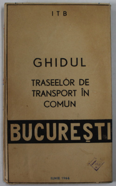 GHIDUL TRASEELOR DE TRANSPORT IN COMUN , 1966 , HARTA , CU TRASEELE PE VERSO