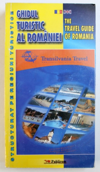 GHIDUL TURISTIC / THE TRAVEL GUIDE OF ROMANIA de SILVIA IONESCU , 2005