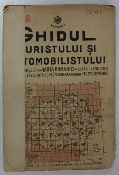 GHIDUL TURISTULUI SI AUTOMOBILISTULUI , HARTA ROMANIEI ,  CAROUL  41 - GALATI , BRAILA TULCEA , ISMAIL  de M.D. MOLDOVEANU , 1936