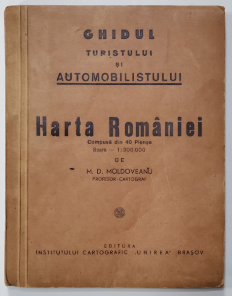 GHIDUL TURISTULUI SI AUTOMOBILISTULUI - HARTA ROMANIEI, COMPLETA  - M.D. MOLDOVEANU