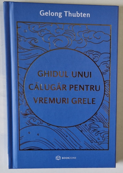GHIDUL UNUI CALUGAR PENTRU VREMURI GRELE de GELONG THUBTEN , 2024