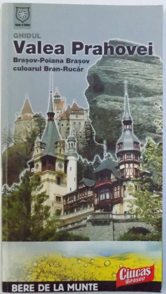 GHIDUL VALEA PRAHOVEI : BRASOV  - POIANA BRASOV  - CULOARUL RUCAR  - BRAN , fotografii de BEATRICE si VASILE POPA , 2004