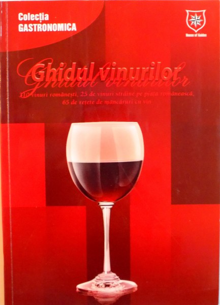 GHIDUL VINURILOR, 310 VINURI ROMANESTI, 25 DE VINURI STRAINE PE PIATA ROMANEASCA, 65 DE RETETE DE MANCARURI CU VIN, 2004