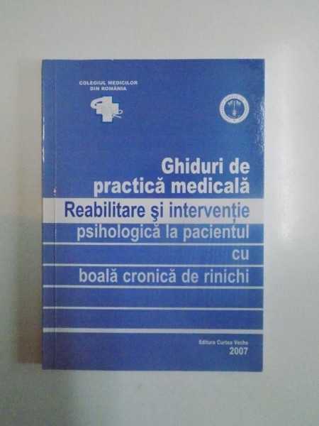 GHIDURI DE PRACTICA MEDICALA , REABILITARE SI INTERVENTIE PSIHOLOGICA LA PACIENTUL CU BOALA CRONICA DE RINICHI , 2007