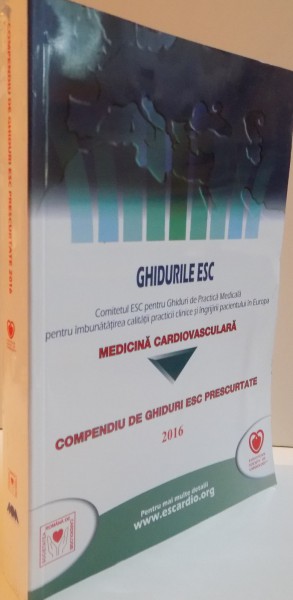 GHIDURILE ESC . COMPENDIU DE GHIDURI ESC PRESCURTATE , MEDICINA CARDIOVASCULARA , 2016