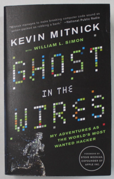 GHOST IN THE WIRES by KEVIN MITNICK , MY ADVENTURES AS THE WORLD 'S MOST WANTED HACKER , 2012
