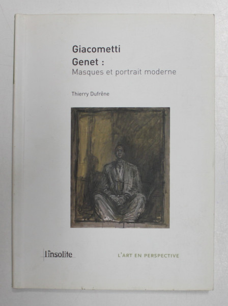 GIACOMETTI - GENET - MASQUES ET PORTRAITS MODERNE par THIERRY DUFRENE , 2006