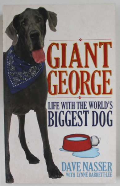 GIANT GEORGE , LIFE WITH THE WORLD' S BIGGEST DOG by DAVE NASSER , 2011