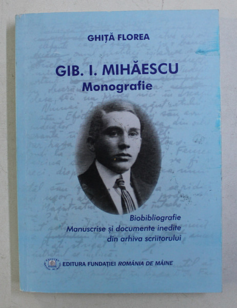 GIB . I . MIHAESCU - MONOGRAFIE  de GHITA FLOREA , 2017 , DEDICATIE*