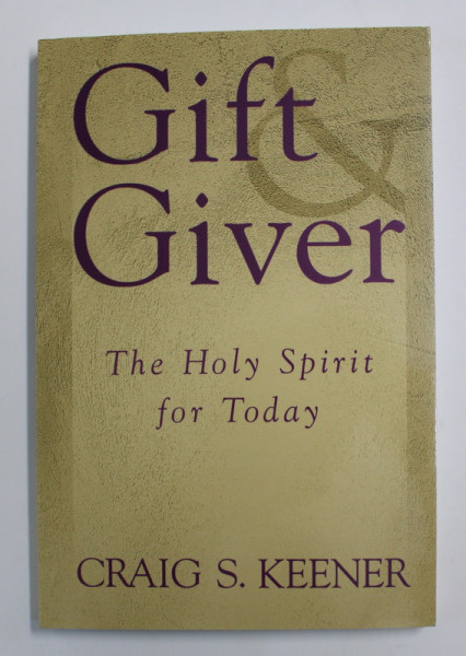GIFT GIVER -  THE HOLY SPIRIT FOR TODAY by CRAIG S. KEENER , 2001