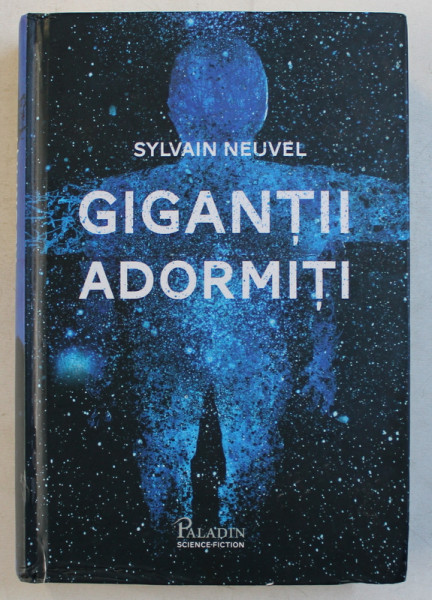 GIGANTII ADORMITI  - CARTEA INTAI DIN DOSARELE THEMIS de SYLVAIN NEUVEL , 2019