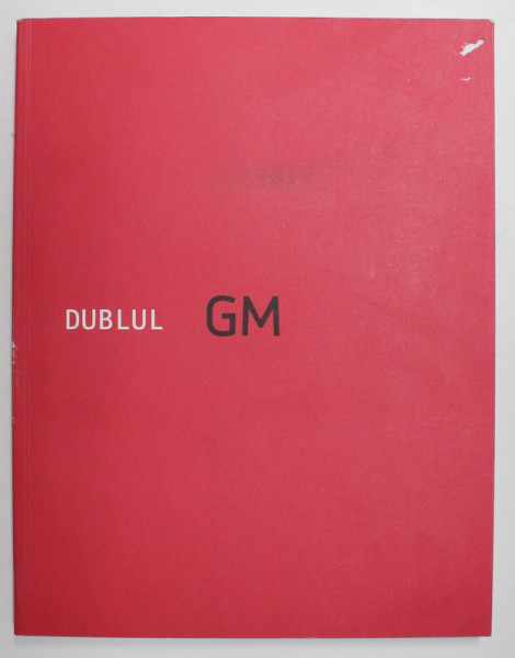 GILI MOCANU - DUBLUL - DOUBLE , 2015, TEXT IN ROMANA SI ENGLEZA