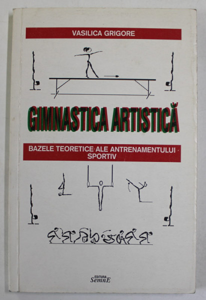 GIMNASTICA ARTISTICA , BAZELE TEORETICE ALE ANTRENAMENTULUI SPORTIV de VASILICA GRIGORE , 2001, DEDICATIE *