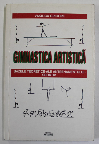 GIMNASTICA ARTISTICA , BAZELE TEORETICE ALE ANTRENAMENTULUI SPORTIV de VASILICA GRIGORE , 2001, DEDICATIE *