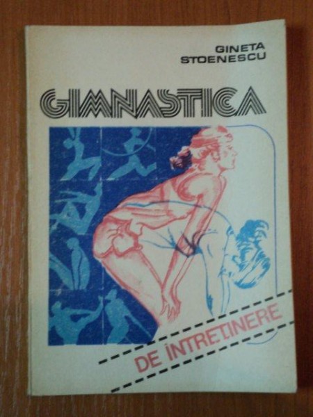 GIMNASTICA DE INTRETINERE de GINETA STOENESCU