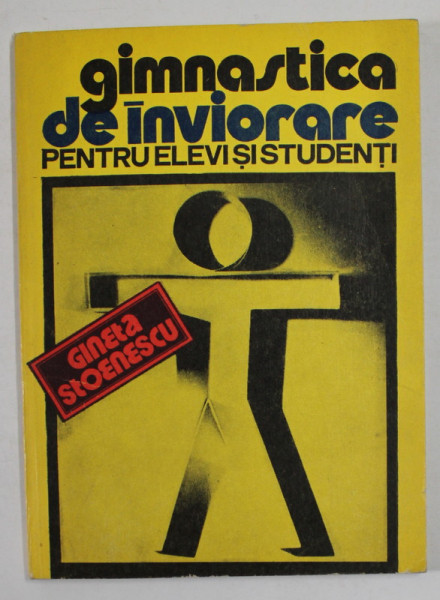 GIMNASTICA DE INVIORARE PETNTRU ELEVI SI STUDENTI de GINETA STOENESCU , 1976