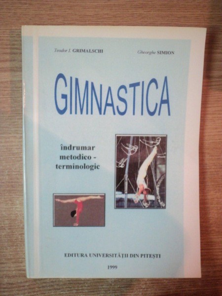 GIMNASTICA , INDRUMAR METODICO TERMINOLOGIC de TEODOR I. GRIMALSCHI , GHEORGHE SIMION