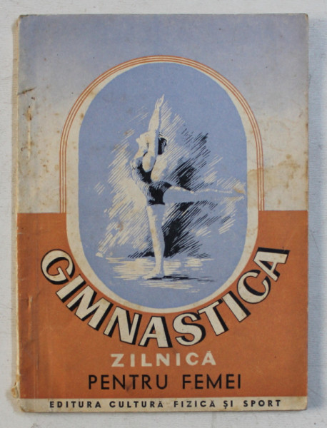 GIMNASTICA ZILNICA PENTRU FEMEI ED. a - II - a de E. P. JURAVLEV , S. V. IANANIS , 1952