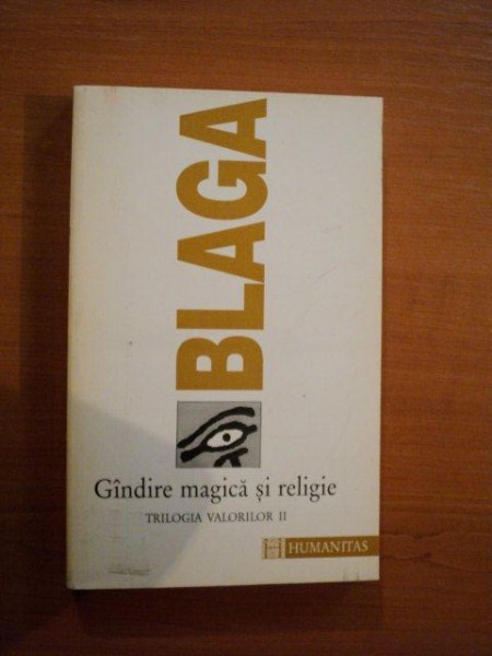 GANDIRE MAGICA SI RELIGIE , TRILOGIA VALORILOR II de LUCIAN BLAGA