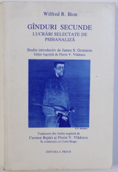 GINDURI SECUNDE  - LUCRARI SELECTATE DE PSIHANALIZA de WILFRED R. BION , 1993