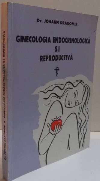 GINECOLOGIA ENDOCRINOLOGICA SI REPRODUCTIVA de JOHANN DRAGOMIR , 1998