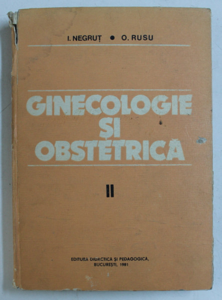 GINECOLOGIE SI OBSTETRICA de I. NEGRUT si O . RUSU , VOLUMUL II , 1981