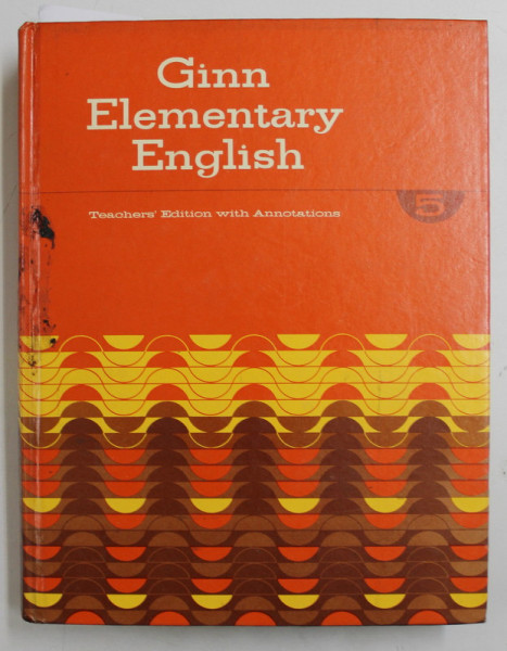 GINN ELEMENTARY ENGLISH  - PART ONE  - TEACHERS 'MANUAL , PART TWO  - BASAL TEXTBOOK ANNOTED AND KEYED by JOHN MAXWELL , 1972