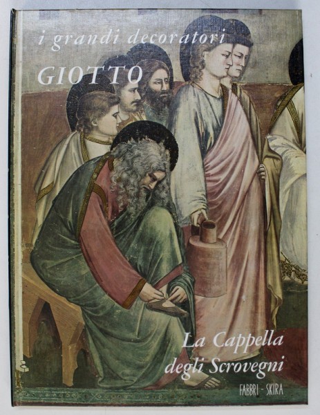 GIOTTO - LA CAPPELLA DEGLI SCROVEGNI , testo di GIOVANNI PREVITALI , 1968