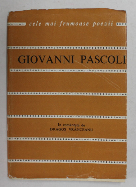GIOVANNI PASCOLI - VERSURI , COLECTIA ' CELE MAI FRUMOASE POEZII ' NR. 101, 1968