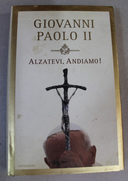 GIOVANNI  PAULO II - ALZATEVI , ANDIAMO ! 2004, SUPRACOPERTA CU PETE SI URME DE UZURA
