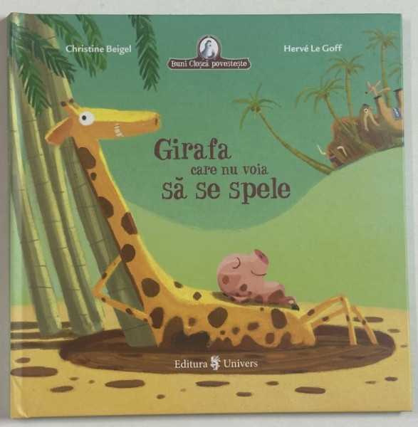 GIRAFA  CARE NU VOIA SA SE  SPELE de CHRISTINE BEIGEL , ilustratii de HERVE LE GOFF , 2018