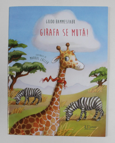 GIRAFA DE MUTA ! de GUIDO HAMMESFAHR , ilustratii de MARKUS ZOLLER , 2019