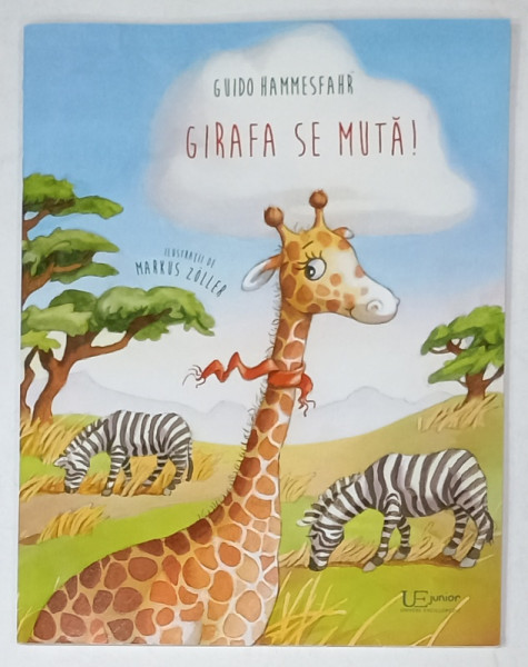 GIRAFA SE MUTA ! de GUIDO HANNESFAHR , ilustratii de MARKUS ZOLLER , 2019