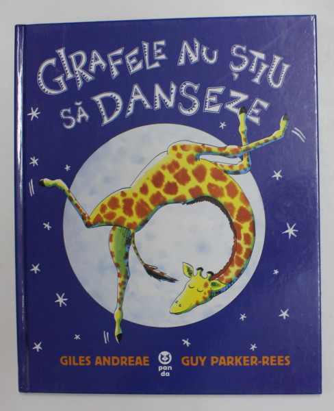 GIRAFELE NU STIU SA DANSEZE de GILES ANDREAE si GUY PARKER - REES , 2017