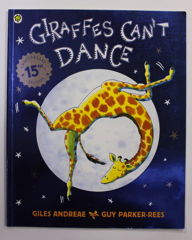 GIRAFFES CAN 'T DANSE by GILES ANDREAE , illustrated by GUY PARKER - REES , 2000