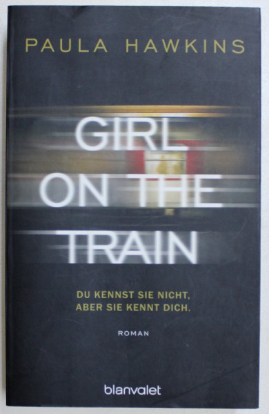 GIRL ON THE TRAIN  - DU KENNST SIE NICHT , ABER SIE KENNT DICH von PAULA HAWKINS , 2015