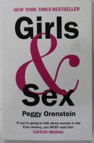 GIRLS and SEX by PEGGY ORENSTEIN , NAVIGATING THE COMPLICATED NEW LANDSCAPE , 2016