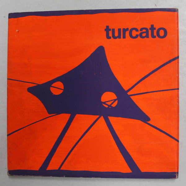 GIULIO TURCATO - OPERE DAL 1954  AL 1973 , APARUTA 1973