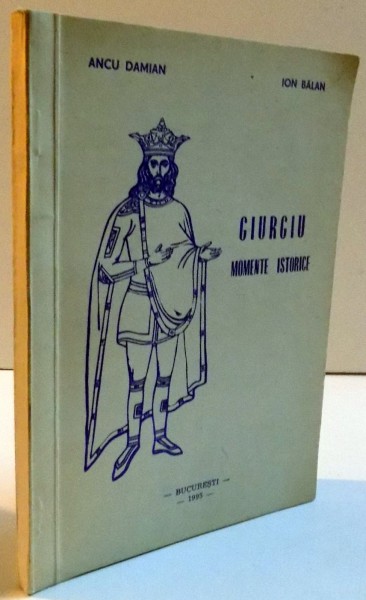 GIURGIU , MOMENTE ISTORICE de ANCU DAMIAN si ION BALAN , 1995