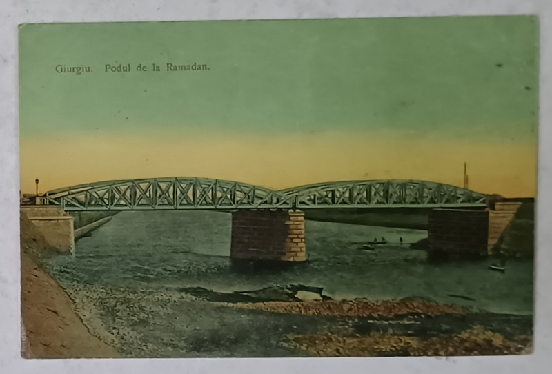 GIURGIU , PODUL DE LA RAMADAN , CARTE POSTALA , 1911