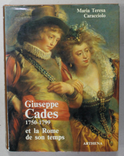 GIUSEPPE CADES 1750 -1799 ET LA ROME DE SON TEMPS di MARIA TERESA CARACCIOLO , 1992
