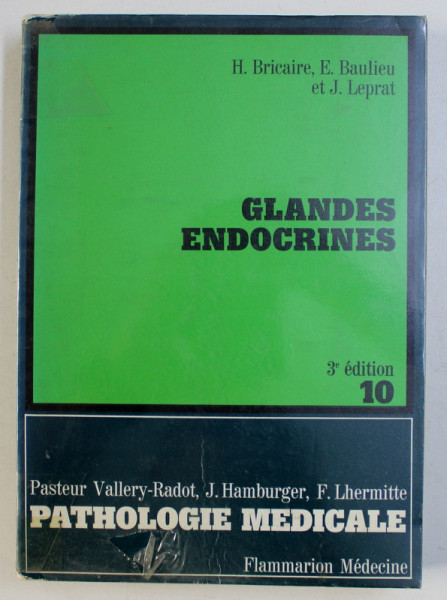 GLANDES ENDOCRINES par H . BRICAIRE ...J . LEPRAT , SERIE PATHOLOGIE MEDICALE , VOL. X , 1980