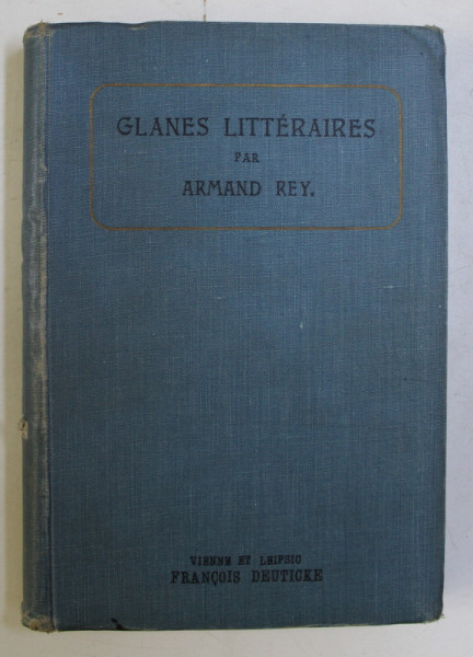 GLANES LITTERAIRES POUR LES CLASSES SUPERIEURES DES LYCEES DE JEUNES FILLES par ARMAND REY , 1903