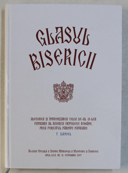 GLASUL BISERICII  - ALEGEREA SI INTRONIZAREA CELUI DE - AL VI - LEA PATRIARH ...PREAFERICITUL PARINTE PATRIARH DANIEL  , 2007