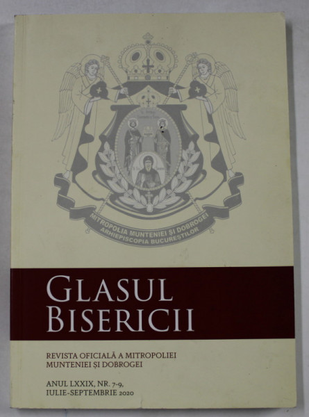 GLASUL BISERICII , REVISTA OFICIALA A MITROPOLIEI MUNTENIEI SI DOBROGEI , ANUL LXXIX , NR. 7-9 , IULIE - SEPTEMBRIE , 2020