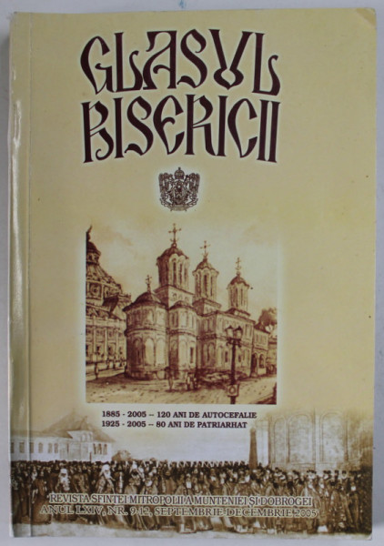 GLASUL BISERICII , REVISTA OFICIALA A SFINTEI MITROPOLII A MUNTENIEI SI DOBROGEI , ANUL LXIV , NR. 9-12 ,  SEPTEMBRIE - DECEMBRIE , 2005